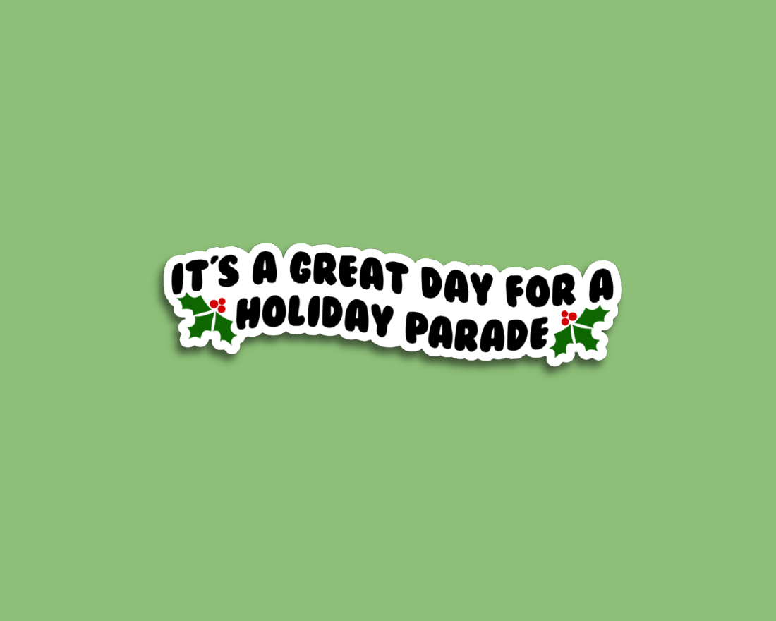 it's a great day for a holiday parade sticker